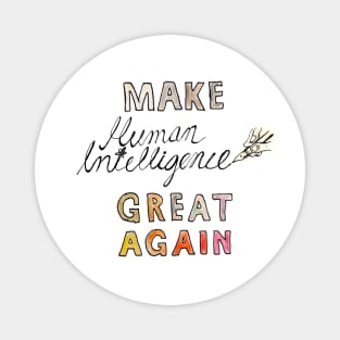 Make Human Intelligence Great Again Magnet